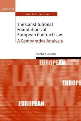 The Constitutional Foundations of European Contract Law(English, Hardcover, Gutman Kathleen)