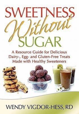 Sweetness Without Sugar(English, Paperback, Vigdor-Hess Wendy)