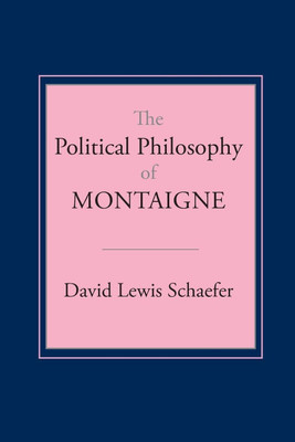 The Political Philosophy of Montaigne(English, Paperback, Schaefer David Lewis)