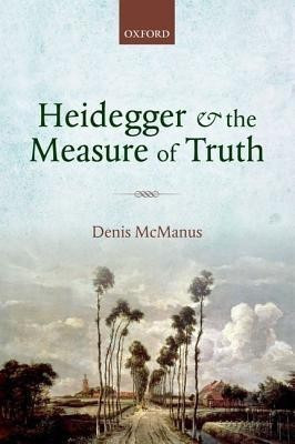 Heidegger and the Measure of Truth(English, Hardcover, McManus Denis)