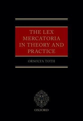 The Lex Mercatoria in Theory and Practice(English, Hardcover, Toth Orsolya)
