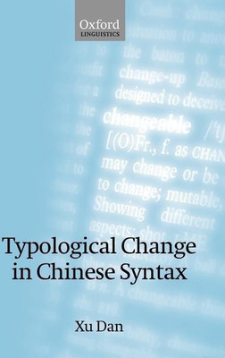 Typological Change in Chinese Syntax(English, Hardcover, Xu Dan)