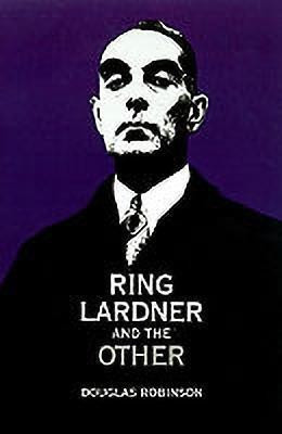 Ring Lardner and the Other(English, Hardcover, Robinson Douglas)