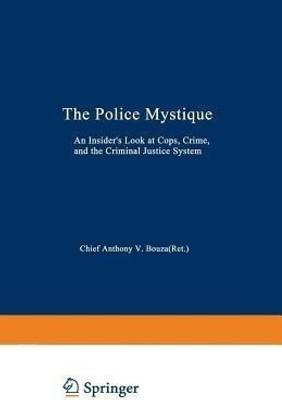The Police Mystique(English, Paperback, Bouza Anthony V.)