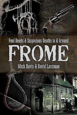 Foul Deeds and Suspicious Deaths in and around Frome(English, Paperback, Lassman David)