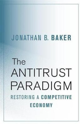 The Antitrust Paradigm(English, Hardcover, Baker Jonathan B.)