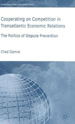 Cooperating on Competition in Transatlantic Economic Relations(English, Hardcover, Damro C.)