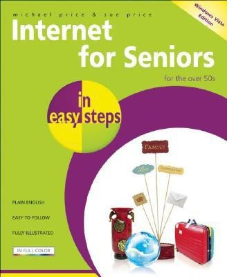 Internet for Seniors in Easy Steps Vista Edition(English, Paperback, Price Sue)