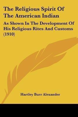 The Religious Spirit Of The American Indian(English, Paperback, Alexander Hartley Burr)