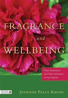 Fragrance and Wellbeing(English, Paperback, Peace Rhind Jennifer Peace)