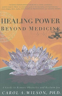 Healing Power Beyond Medicine(English, Paperback, Wilson Carol A.)