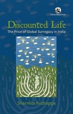 Discounted Life: The Price of Global Surrogacy in India(English, Hardcover, Rudrappa Sharmila)