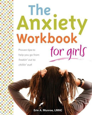 The Anxiety Workbook for Girls(English, Paperback, Munroe Erin A.)