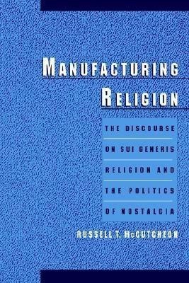 Manufacturing Religion(English, Paperback, McCutcheon Russell T.)