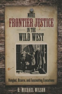More Frontier Justice in the Wild West(English, Paperback, Wilson R. Michael)