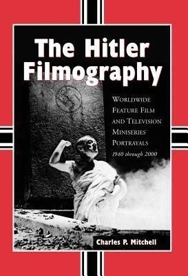 The Hitler Filmography(English, Paperback, Mitchell Charles P.)