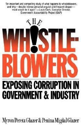 Whistleblowers  - Exposing Corruption in Government and Industry(English, Paperback, Glazer Myron P.)