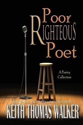 Poor Righteous Poet(English, Paperback, Walker Keith Thomas)