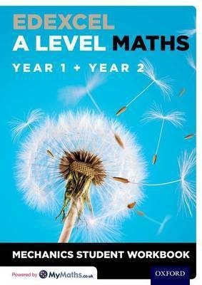 Edexcel A Level Maths: Year 1 + Year 2 Mechanics Student Workbook(English, Paperback, unknown)