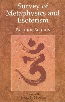 Survey of Metaphysics & Esoterism(English, Paperback, Schuon Frithjof)