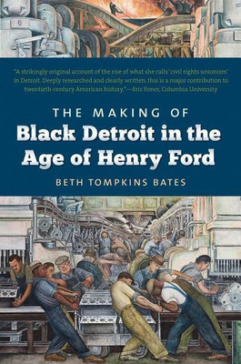 The Making of Black Detroit in the Age of Henry Ford(English, Paperback, Bates Beth Tompkins)