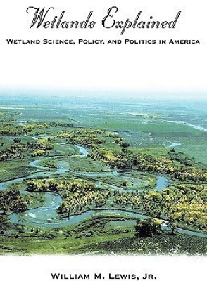 Wetlands Explained(English, Hardcover, Lewis William M.)