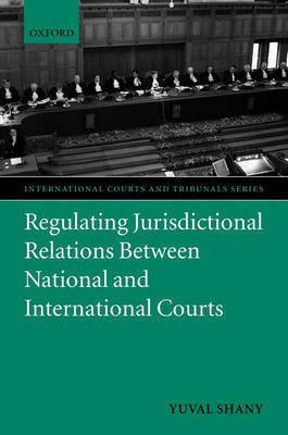 Regulating Jurisdictional Relations Between National and International Courts(English, Hardcover, Shany Yuval)