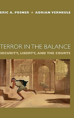 Terror in the Balance(English, Hardcover, Posner Eric A.)