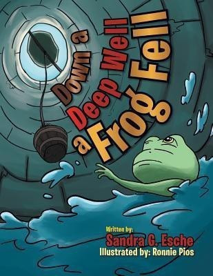 Down a Deep Well a Frog Fell(English, Paperback, Esche Sandra G)