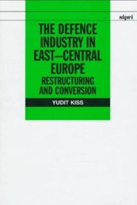 The Defence Industry in East-Central Europe(English, Hardcover, Kiss Yudit)