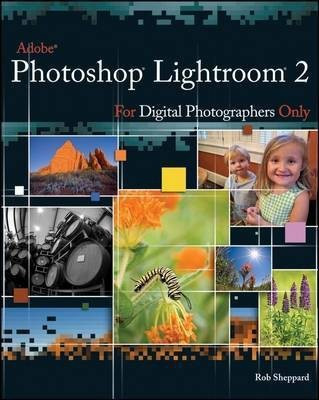 Adobe Photoshop Lightroom 2 for Digital Photographers Only(English, Paperback, Sheppard Rob)