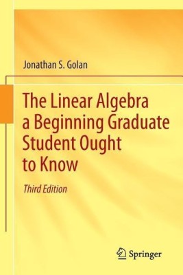 The Linear Algebra a Beginning Graduate Student Ought to Know(English, Paperback, Golan Jonathan S.)