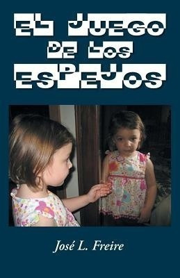 El Juego de Los Espejos(English, Paperback, Freire Jose L)