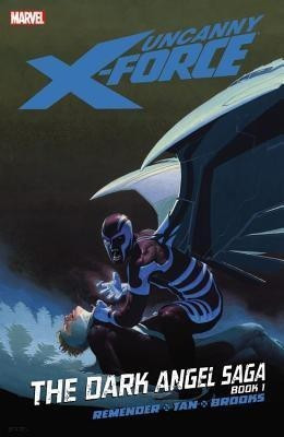 Uncanny X-force - Vol. 3: The Dark Angel Saga - Book 1(English, Paperback, Remender Rick)