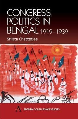 Congress Politics in Bengal 1919-1939(English, Hardcover, Chatterjee Srilata)