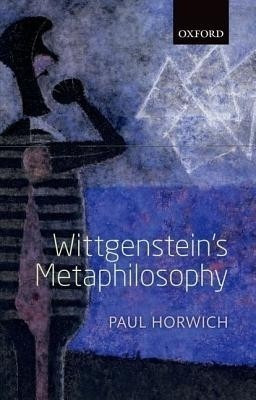 Wittgenstein's Metaphilosophy(English, Hardcover, Horwich Paul)