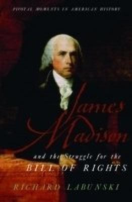 James Madison and the Struggle for the Bill of Rights(English, Hardcover, Labunski Richard)