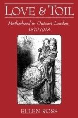 Love and Toil(English, Paperback, Ross Ellen)