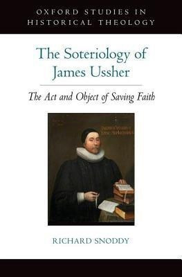 The Soteriology of James Ussher(English, Hardcover, Snoddy Richard)