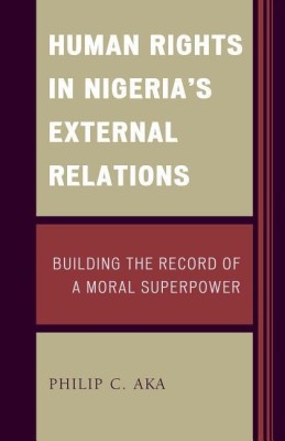 Human Rights in Nigeria's External Relations(English, Hardcover, Aka Philip)