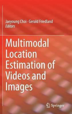 Multimodal Location Estimation of Videos and Images(English, Hardcover, unknown)