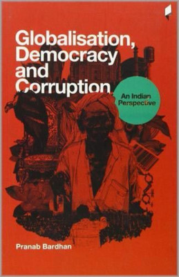 Globalisation, Democracy and Corruption an Indian Perspective(English, Paperback, Bardhan Pranab)