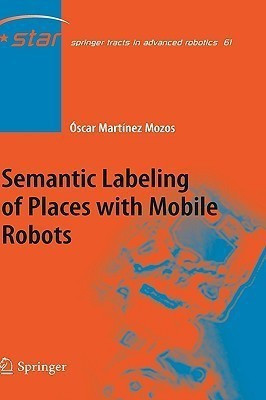 Semantic Labeling of Places with Mobile Robots(English, Hardcover, Martinez Mozos Oscar)