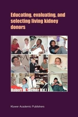 Educating, Evaluating, and Selecting Living Kidney Donors(English, Paperback, unknown)