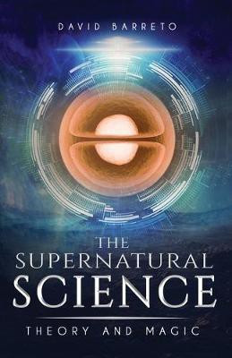 The Supernatural Science(English, Paperback, Barreto David)