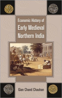 Economic History of Early Medieval Northern India(English, Hardcover, Chauhan Gian Chand)