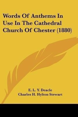 Words Of Anthems In Use In The Cathedral Church Of Chester (1880)(English, Paperback, unknown)