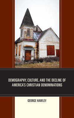 Demography, Culture, and the Decline of America's Christian Denominations(English, Hardcover, Hawley George)