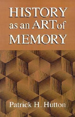 History as an Art of Memory(English, Paperback, Hutton Patrick H.)