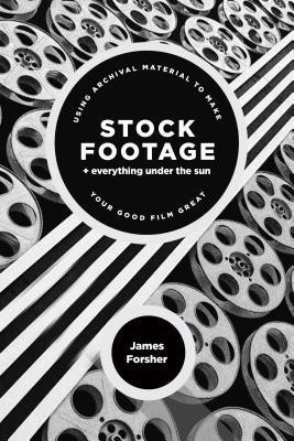 Stock Footage + Everything Under the Sun(English, Paperback, Forsher James)